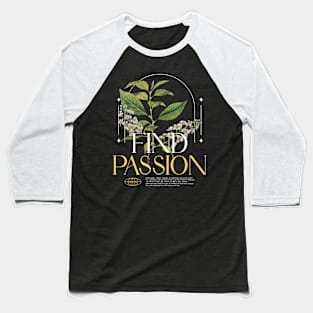 Find Passion, challenges are what make us strong, beautiful plant illustration Baseball T-Shirt